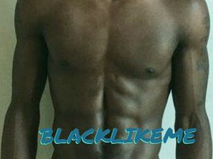 BLACKLIKEME