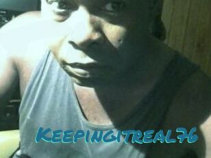 Keepingitreal76