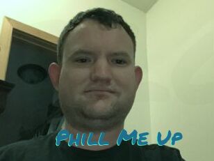 Phill_Me_Up